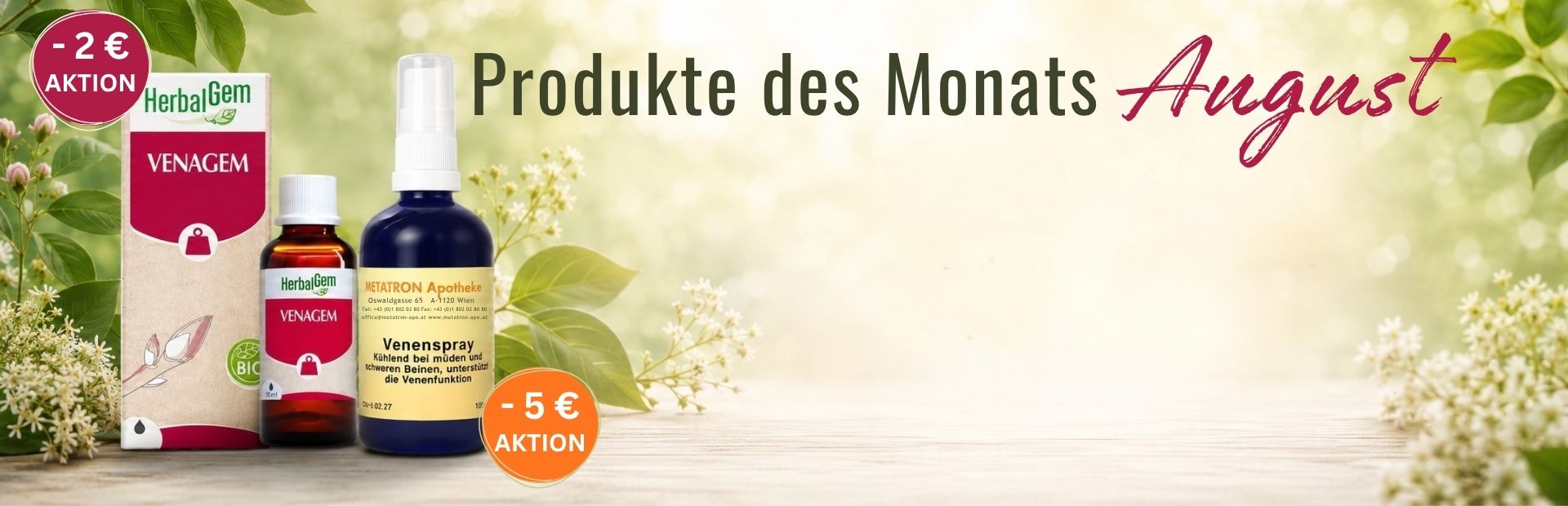 Produkte des Monats August: Aktion Metatron Venenspray -5 Euro und Herbalgem Venentropfen -2 Euro